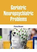E-Book (epub) Geriatric Neuropsychiatric Problems von Fiona Brown