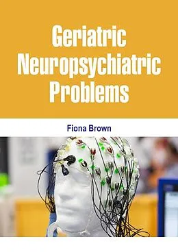E-Book (epub) Geriatric Neuropsychiatric Problems von Fiona Brown