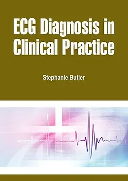 E-Book (epub) ECG Diagnosis in Clinical Practice von Stephanie Butler