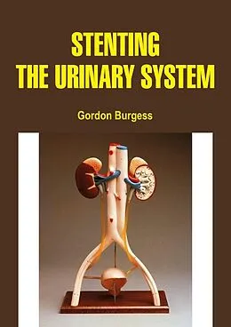E-Book (epub) Stenting the Urinary System von Gordon Burgess