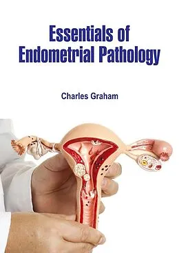 E-Book (epub) Essentials of Endometrial Pathology von Charles Graham