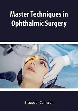 E-Book (epub) Master Techniques in Ophthalmic Surgery von Elizabeth Cameron