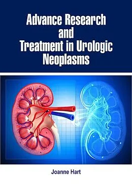 E-Book (epub) Advance Research and Treatment in Urologic Neoplasms von Joanne Hart