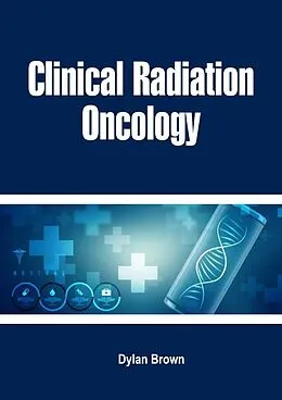 E-Book (epub) Clinical Radiation Oncology von Dylan Brown