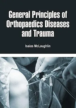 E-Book (epub) General Principles of Orthopaedics Diseases and Trauma von Isaias McLaughlin