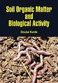E-Book (epub) Soil Organic Matter and Biological Activity von Elouise Kunde