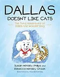 E-Book (epub) Dallas Doesn't Like Cats: The Third Adventure of Dallas the Wonder Dog von Paul Blankenship, Rebecca Hensley Crook, Susan Hensley Philips