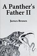 Kartonierter Einband A Panther's Father II von James Brown