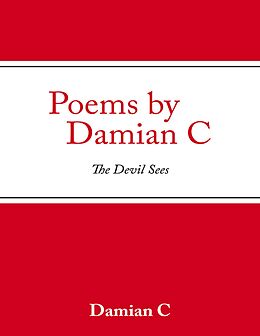 E-Book (epub) Poems By Damian C: The Devil Sees von Damian C