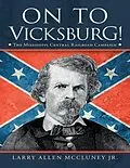 E-Book (epub) On to Vicksburg!: The Mississippi Central Railroad Campaign von Larry Allen McCluney Jr.