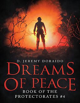 E-Book (epub) Dreams of Peace: Book of the Protectorates #4 von D. Jeremy Doraido