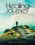 E-Book (epub) Healing Journey: Discovering God's Provision for Healing von Norvel Rohrer