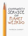 E-Book (epub) Community Service On Planet Weirdo von Patricia Carney