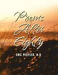 E-Book (epub) Poems After Eighty von Eric Pfeiffer M. D.