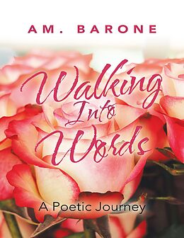 eBook (epub) Walking Into Words: A Poetic Journey de Am. Barone