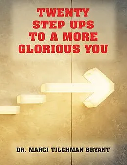 E-Book (epub) Twenty Step Ups to a More Glorious You von Marci Tilghman Bryant