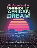 E-Book (epub) The Dynamics of an Unfinished African Dream: Eritrea: Ancient History to 1968 von Mohamed Kheir Omer