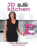 E-Book (epub) JD In the Kitchen: Indian Sweet Snacks von Jasmine Daya