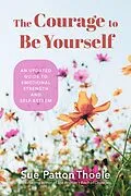 E-Book (epub) The Courage to Be Yourself von Sue Patton Thoele