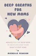 E-Book (epub) Deep Breaths for New Moms von Michelle Pearson