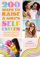 eBook (epub) 200 Ways to Raise a Girl's Self-Esteem de Will Glennon