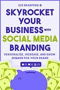 E-Book (epub) Skyrocket Your Business with Social Media Branding von Isis Bradford