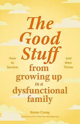E-Book (epub) The Good Stuff from Growing Up in a Dysfunctional Family von Karen Casey