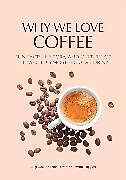 Couverture cartonnée Why We Love Coffee de Luigi Odello