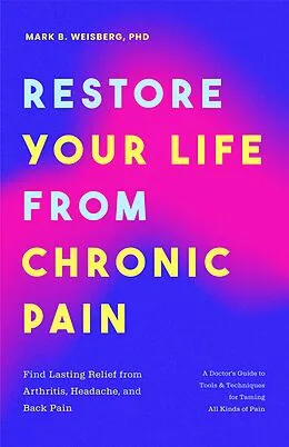 E-Book (epub) Restore Your Life from Chronic Pain von Mark B. Weisberg