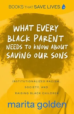 E-Book (epub) What Every Black Parent Needs to Know About Saving Our Sons von Marita Golden