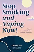 E-Book (epub) Stop Smoking and Vaping Now! von Karen Casey