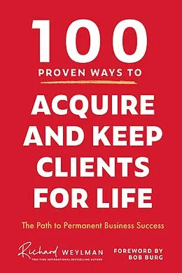 E-Book (epub) 100 Proven Ways to Acquire and Keep Clients for Life von C. Richard Weylman