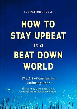 E-Book (epub) How to Stay Upbeat in a Beat Down World von Sue Patton Thoele