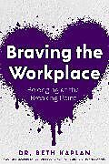 Livre Relié Braving the Workplace de Beth Kaplan