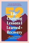 Couverture cartonnée 52 Life-Changing Lessons I Learned in Recovery de Dr. Lisa Stanton