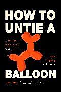 Couverture cartonnée How to Untie a Balloon de Ryan Dunlap