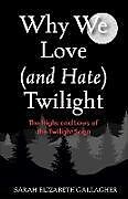 Couverture cartonnée Why We Love (and Hate) Twilight de Sarah Elizabeth Gallagher