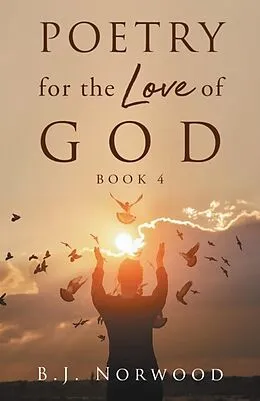 E-Book (epub) Poetry for the Love of God Book 4 von B. J. Norwood