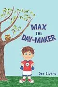 E-Book (epub) Max the Day-Maker von Dee Livers
