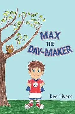 E-Book (epub) Max the Day-Maker von Dee Livers