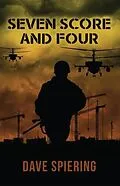 E-Book (epub) Seven Score and Four von Dave Spiering