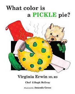 E-Book (epub) What color is a PICKLE pie? von Rd Virginia Erwin, Chef J Hugh McEvoy