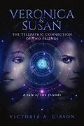 E-Book (epub) Veronica and Susan Telepathic Connection of Two Friends von Victoria A Gibson