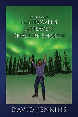 E-Book (epub) PRECEPT SEVEN FOR THE POWERS OF HEAVEN SHALL BE SHAKEN von David Jenkins