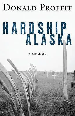 E-Book (epub) Hardship Alaska von Donald Proffit