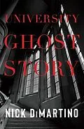 E-Book (epub) University Ghost Story von Nick DiMartino