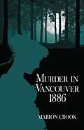 E-Book (epub) Murder in Vancouver 1886 von Marion Crook
