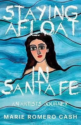 E-Book (epub) Staying Afloat in Santa Fe von Marie Romero Cash
