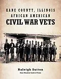 E-Book (epub) Kane County, Illinois African American Civil War Vets von Raleigh Sutton Deer Meadow South of Town