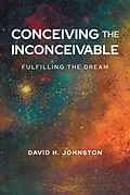 E-Book (epub) Conceiving The Inconceivable von David H. Johnston